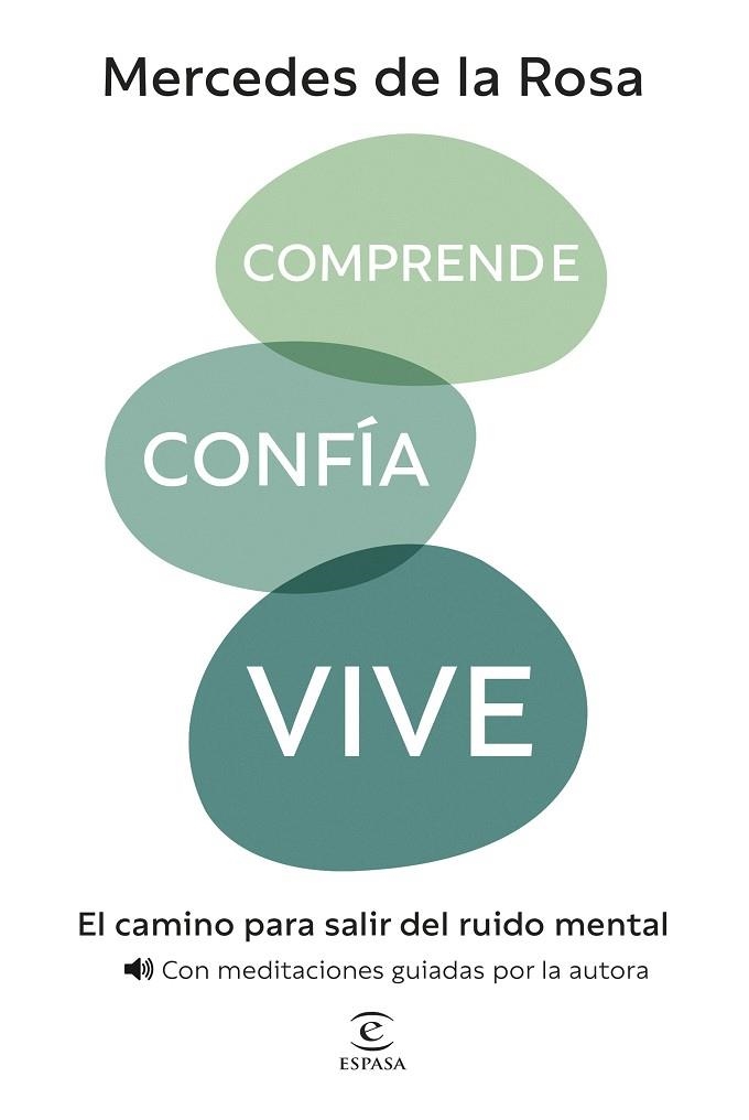 COMPRENDE, CONFÍA, VIVE. EL CAMINO PARA SALIR DEL RUIDO MENTAL (CON MEDITACIONES GUIADAS) | 9788467080728 | ROSA, MERCEDES DE LA