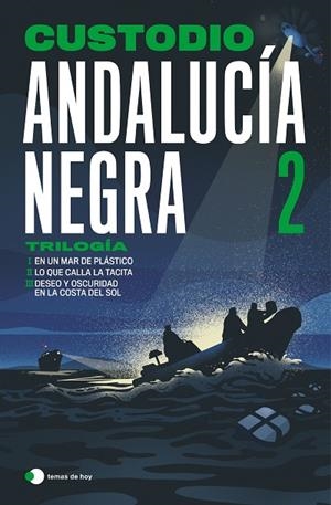 ANDALUCÍA NEGRA 2. TRILOGÍA: EN UN MAR DE PLÁSTICO ¦ LO QUE CALLA LA TACITA ¦ DESEO Y OSCURIDAD EN LA COSTA DEL SOL | 9791387869731 | CUSTODIO