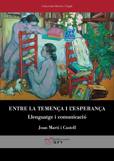 ENTRE LA TEMENÇA I L'ESPERANÇA. LLENGUATGE I COMUNICACIÓ | 9788413652542 | MARTÍ I CASTELL, JOAN