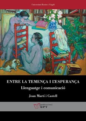 ENTRE LA TEMENÇA I L'ESPERANÇA. LLENGUATGE I COMUNICACIÓ | 9788413652542 | MARTÍ I CASTELL, JOAN