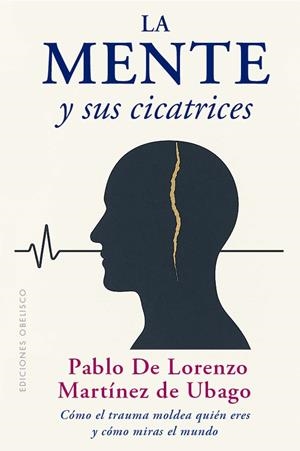 LA MENTE Y SUS CICATRICES | 9788411723565 | MARTINEZ DE UBAGO, PABLO DE LORENZO