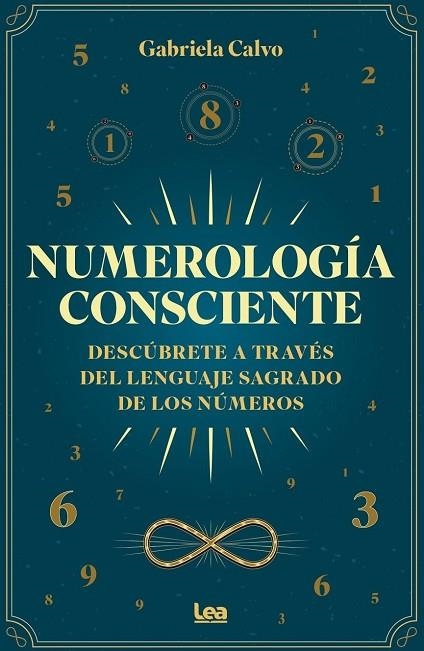 NUMEROLOGÍA CONSCIENTE DESCÚBRETE A TRAVÉS DEL LENGUAJE SAGRADO DE LOS NÚMEROS | 9791370201388 | GABRIELA CALVO