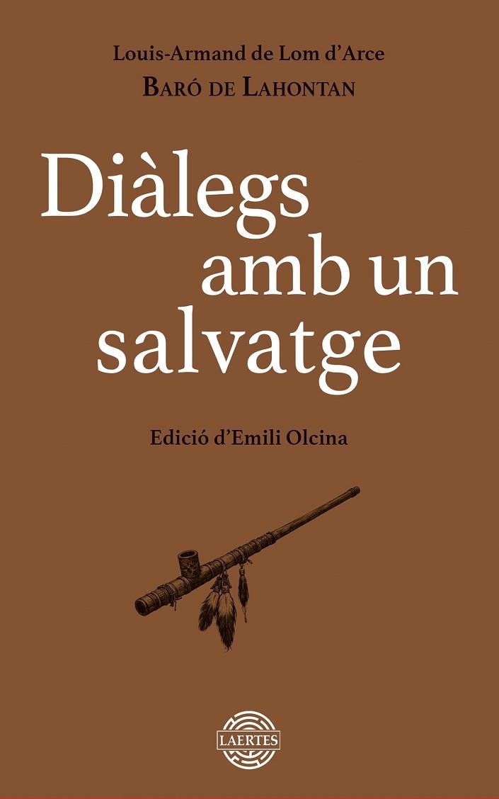 DIÀLEGS AMB UN SALVATGE DIÀLEGS AMB UN SALVATGE ASSENYAT QUE HA VIATJAT | 9788419676917 | LOUIS-ARMAND DE LOM D'ARCE, BARÓ DE LAHONTAN