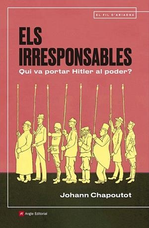 ELS IRRESPONSABLES QUI VA PORTAR HITLER AL PODER? | 9791387853235 | CHAPOUTOT, JOHANN