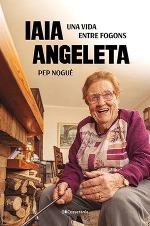 IAIA ANGELETA. UNA VIDA ENTRE FOGONS | 9788413565675 | NOGUÉ I PUIGVERT, PEP