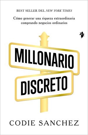MILLONARIO DISCRETO. CÓMO GENERAR UNA RIQUEZA EXTRAORDINARIA COMPRANDO NEGOCIOS ORDINARIOS | 9791387936167 | SANCHEZ, CODIE