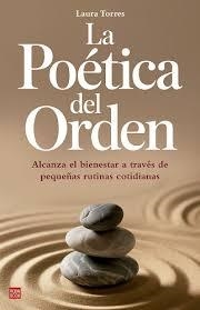 LA POÉTICA DEL ORDEN ALCANZA EL BIENESTAR A TRAVÉS DE PEQUEÑAS RUTINAS COTIDIANAS | 9788499177663 | TORRES, LAURA