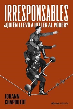 IRRESPONSABLES ¿QUIÉN LLEVÓ A HITLER AL PODER? | 9791370092085 | CHAPOUTOT, JOHANN