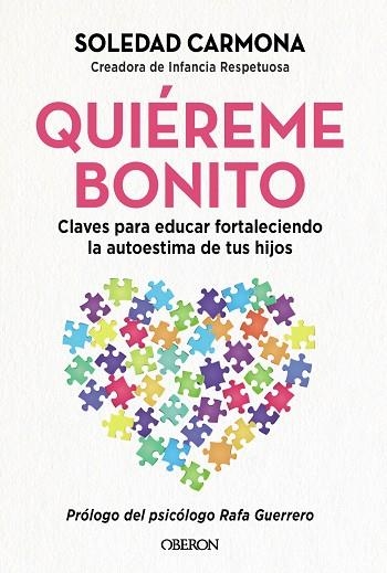 QUIÉREME BONITO CLAVES PARA EDUCAR FORTALECIENDO LA AUTOESTIMA DE TUS HIJOS | 9791387775179 | CARMONA, SOL