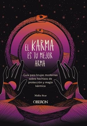 EL KARMA ES TU MEJOR ARMA GUÍA PARA BRUJAS MODERNAS SOBRE HECHIZOS DE PROTECCIÓN Y MAGIA KÁRMICA | 9791387775018 | STAR, MIDIA