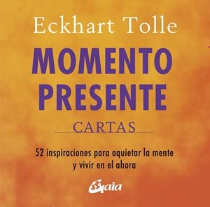 MOMENTO PRESENTE. CARTAS. 52 INSPIRACIONES PAR AQUIETAR LA MENTE Y VIVIR EN EL AHORA | 9788411082068 | TOLLE, ECKHART
