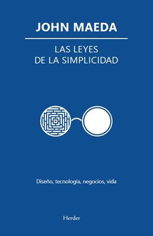 LAS LEYES DE LA SIMPLICIDAD. DISEÑO, TECNOLOGÍA, NEGOCIOS, VIDA | 9788425454219 | MAEDA, JOHN