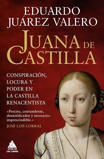JUANA DE CASTILLA CONSPIRACIÓN, LOCURA Y PODER EN LA CASTILLA RENACENTISTA | 9791387592523 | JUÁREZ VALERO, EDUARDO
