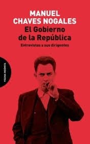 EL GOBIERNO DE LA REPÚBLICA ENTREVISTAS A SUS DIRIGENTES | 9791399099546 | CHAVES NOGALES, MANUEL