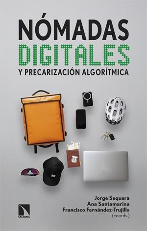 NÓMADAS DIGITALES Y PRECARIZACIÓN ALGORÍTMICA. LAS PLATAFORMAS EN CIUDADES DEL SUR DE EUROPA | 9788410675544 | SEQUERA, JORGE/SANTAMARINA, ANA/FERNÁNDEZ-TRUJILLO, FRANCISCO