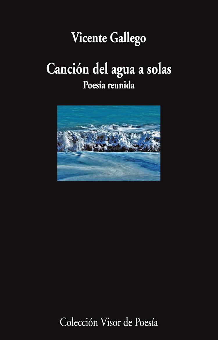 CANCIÓN DEL AGUA A SOLAS. POESÍA REUNIDA | 9791387745967 | GALLEGO, VICENTE