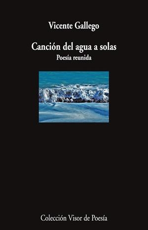 CANCIÓN DEL AGUA A SOLAS. POESÍA REUNIDA | 9791387745967 | GALLEGO, VICENTE