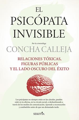 EL PSICÓPATA INVISIBLE. RELACIONES TÓXICAS, FIGURAS PÚBLICAS Y EL LADO OSCURO DEL ÉXITO | 9791387812218 | CONCHA CALLEJA