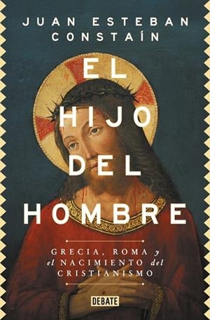 EL HIJO DEL HOMBRE. GRECIA, ROMA Y EL NACIMIENTO DEL CRISTIANISMO | 9791387904197 | CONSTAÍN, JUAN ESTEBAN