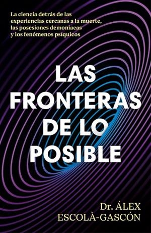 LAS FRONTERAS DE LO POSIBLE | 9788410467859 | ESCOLÁ-GASCÓN, ÁLEX