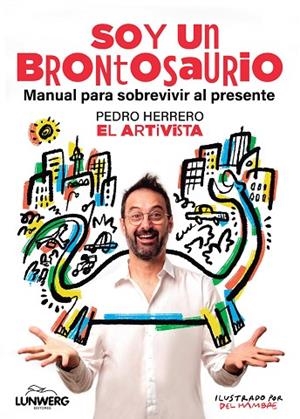 SOY UN BRONTOSAURIO MANUAL PARA SOBREVIVIR AL PRESENTE | 9791387761646 | PEDRO HERRERO (EL ARTIVISTA)