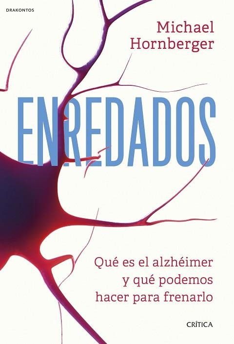 ENREDADOS QUÉ ES EL ALZHÉIMER Y QUÉ PODEMOS HACER PARA FRENARLO | 9788491998587 | HORNBERGER, MICHAEL