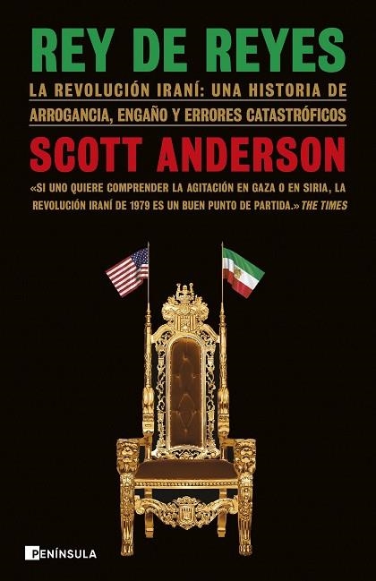 REY DE REYES LA REVOLUCIÓN IRANÍ: UNA HISTORIA DE ARROGANCIA, ENGAÑO Y ERRORES CATASTRÓFICOS | 9788411004725 | ANDERSON, SCOTT