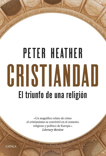 CRISTIANDAD EL TRIUNFO DE UNA RELIGIÓN | 9788491998624 | HEATHER, PETER