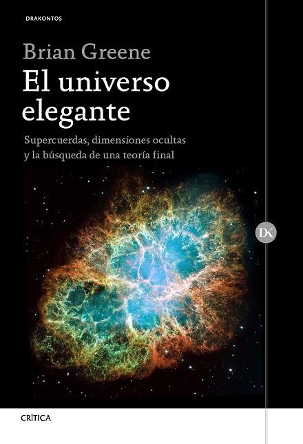EL UNIVERSO ELEGANTE. SUPERCUERDAS, DIMENSIONES OCULTAS Y LA BÚSQUEDA DE UNA TEORÍA FINAL | 9788417067670 | GREENE, BRIAN