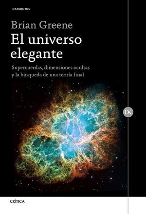 EL UNIVERSO ELEGANTE. SUPERCUERDAS, DIMENSIONES OCULTAS Y LA BÚSQUEDA DE UNA TEORÍA FINAL | 9788417067670 | GREENE, BRIAN