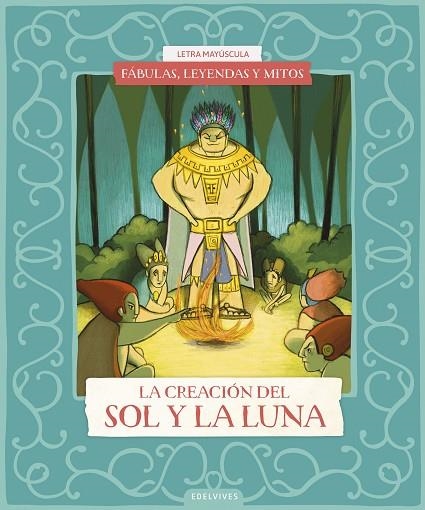 FÁBULAS, LEYENDAS Y MITOS : LA CREACIÓN DEL SOL Y DE LA LUNA (MAYUSCULA) | 9788414073629 | BENITO SÁNCHEZ, CRISTINA