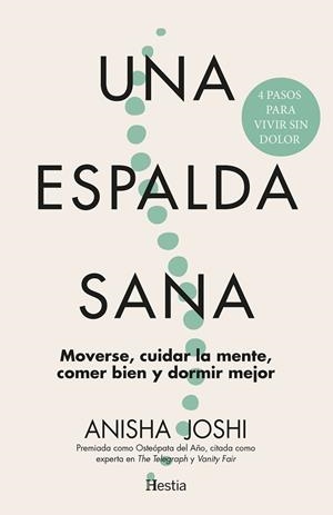UNA ESPALDA SANA. MOVERSE, CUIDAR LA MENTE, COMER BIEN Y DORMIR MEJOR. 4 PASOS PARA VIVIR SIN DOLOR | 9791387852160 | JOSHI, ANISHA