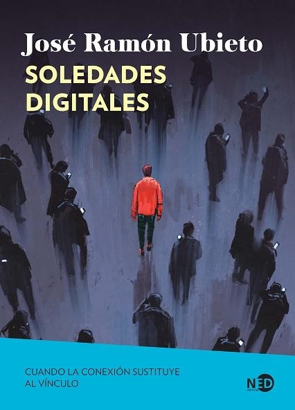 SOLEDADES DIGITALES. CUANDO LA CONEXIÓN SUSTITUYE AL VÍNCULO | 9791387967093 | UBIETO PARDO, JOSÉ RAMÓN