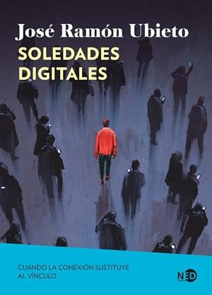 SOLEDADES DIGITALES. CUANDO LA CONEXIÓN SUSTITUYE AL VÍNCULO | 9791387967093 | UBIETO PARDO, JOSÉ RAMÓN