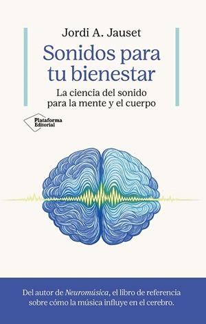 SONIDOS PARA TU BIENESTAR LA CIENCIA DEL SONIDO PARA LA MENTE Y EL CUERPO | 9791388080005 | JAUSET, JORDI A.