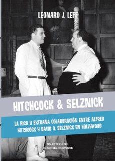HITCHCOCK & SELZNICK. LA RICA Y EXTRAÑA COLABORACIÓN ENTRE ALFRED HITCHCOCK Y DAVID O. SELZNICK EN HOLLYWOOD | 9791399168501 | LEFF, LEONARD J.