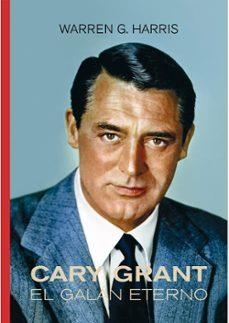 CARY GRANT. EL GALÁN ETERNO | 9791399099294 | HARRIS, WARREN G.