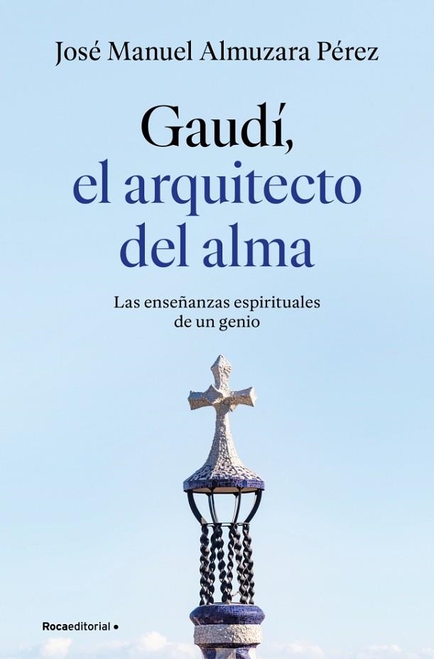 GAUDÍ: EL ARQUITECTO DEL ALMA LAS ENSEÑANZAS ESPIRITUALES DE UN GENIO | 9791387629939 | ALMUZARA, JOSÉ MANUEL