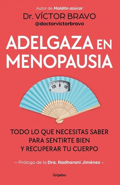 ADELGAZA EN MENOPAUSIA TODO LO QUE NECESITAS SABER PARA SENTIRTE BIEN Y RECUPERAR TU CUERPO | 9788425373008 | BRAVO (@DOCTORVICTORBRAVO), VÍCTOR