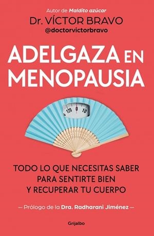 ADELGAZA EN MENOPAUSIA TODO LO QUE NECESITAS SABER PARA SENTIRTE BIEN Y RECUPERAR TU CUERPO | 9788425373008 | BRAVO (@DOCTORVICTORBRAVO), VÍCTOR