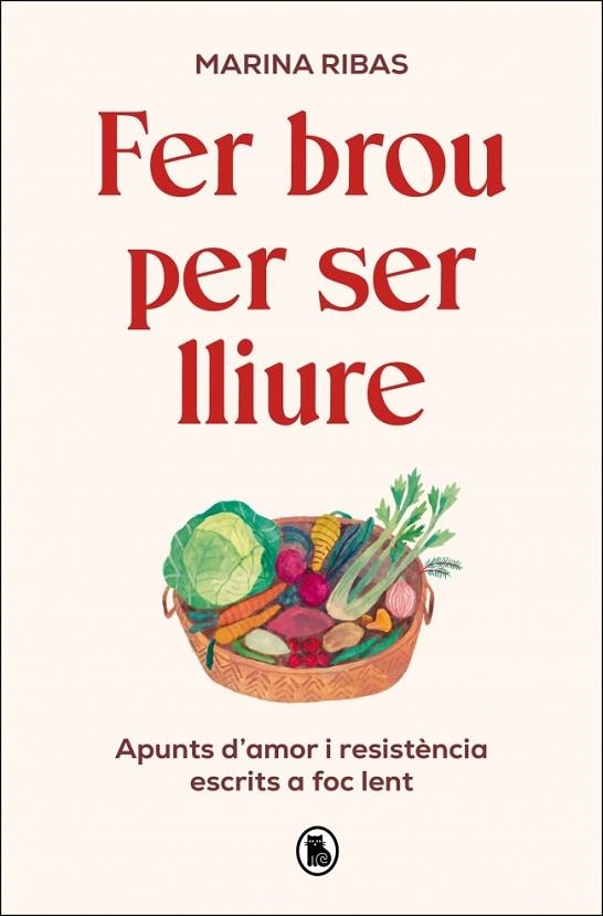 FER BROU PER SER LLIURE.  APUNTS D'AMOR I RESISTÈNCIA ESCRITS A FOC LENT | 9788402431127 | RIBAS, MARINA