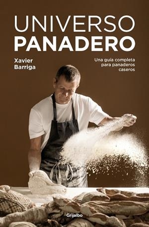 UNIVERSO PANADERO UNA GUÍA COMPLETA PARA PANADEROS CASEROS | 9788425373077 | BARRIGA, XAVIER