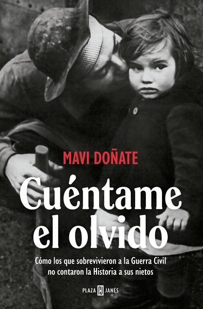 CUÉNTAME EL OLVIDO CÓMO LOS QUE SOBREVIVIERON A LA GUERRA CIVIL NO CONTARON LA HISTORIA A SUS NIETO | 9788401037375 | DOÑATE, MAVI
