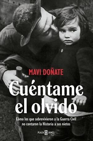 CUÉNTAME EL OLVIDO CÓMO LOS QUE SOBREVIVIERON A LA GUERRA CIVIL NO CONTARON LA HISTORIA A SUS NIETO | 9788401037375 | DOÑATE, MAVI