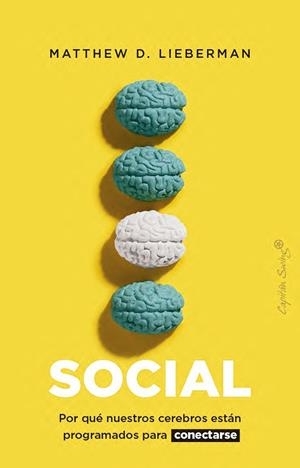 SOCIAL POR QUÉ NUESTROS CEREBROS ESTÁN PROGRAMADOS PARA CONECTARSE | 9791399105810 | LIEBERMAN, MATTHEW D.