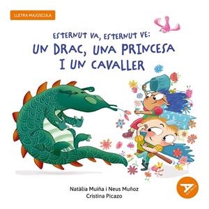 ESTERNUT VA, ESTERNUT VE: UN DRAC, UNA PRINCESA I UN CAVALLER (MAJUSCULA) | 9788447955862 | MUIÑA SIXTO, NATÀLIA/MUÑOZ ESPAÑA, NEUS