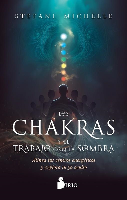 LOS CHAKRAS Y EL TRABAJO CON LA SOMBRA ALINEA TUS CENTROS ENERGÉTICOS Y EXPLORA TU YO OCULTO | 9788410335882 | MICHELLE, STEFANI