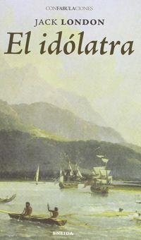 EL IDOLATRA | 9788415458203 | LONDON,JACK