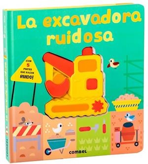 LA EXCAVADORA RUIDOSA ¡CON 5 PARTES QUE HACEN RUIDO! | 9788411582308 | CRISP, LAUREN