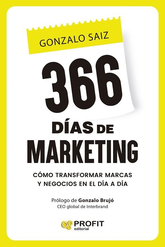 366 DÍAS DE MARKETING. CÓMO TRANSFORMAR MARCAS Y NEGOCIOS EN EL DÍA A DÍA | 9791387796532 | SAIZ, GONZALO